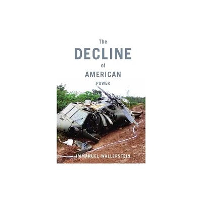 The Decline of American Power - by Immanuel Wallerstein (Paperback)