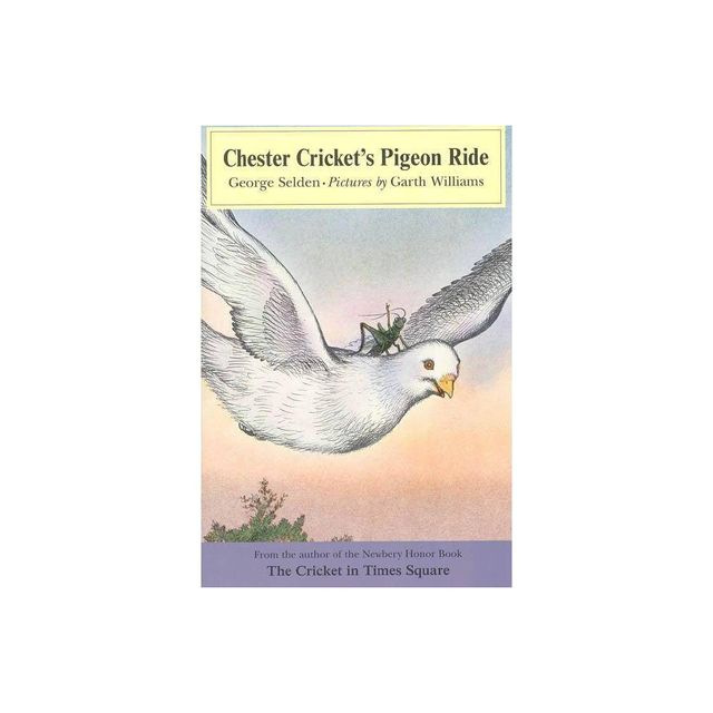 Chester Crickets Pigeon Ride - (Chester Cricket and His Friends) by George Selden (Paperback)