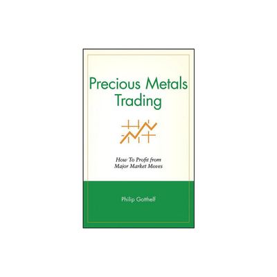 Precious Metals Trading - by Philip Gotthelf (Hardcover)