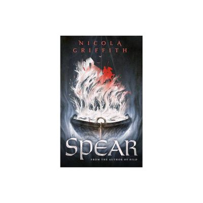 Spear - by Nicola Griffith (Hardcover)