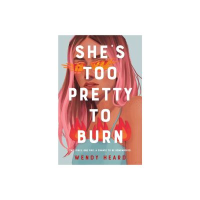 Shes Too Pretty to Burn - by Wendy Heard (Paperback)