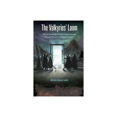 The Valkyries Loom - (Cultural Heritage Studies) by Michle Hayeur Smith (Paperback)