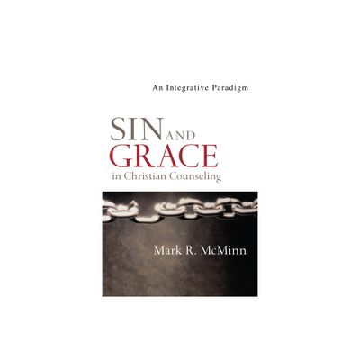 Sin and Grace in Christian Counseling - (Christian Association for Psychological Studies Books) by Mark R McMinn (Paperback)