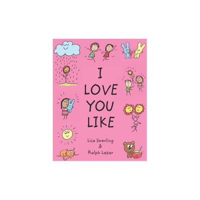 I Love You Like - by Ralph Lazar & Lisa Swerling (Hardcover)