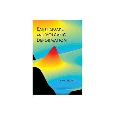 Earthquake and Volcano Deformation - by Paul Segall (Hardcover)