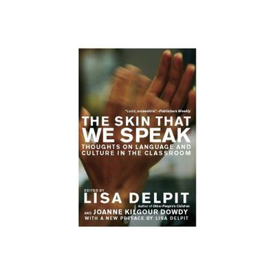 The Skin That We Speak - by Lisa Delpit & Joanne Kilgour Dowdy (Paperback)