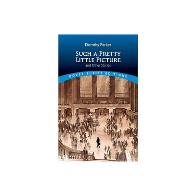 Such a Pretty Little Picture and Other Stories - (Dover Thrift Editions: Short Stories) by Dorothy Parker (Paperback)