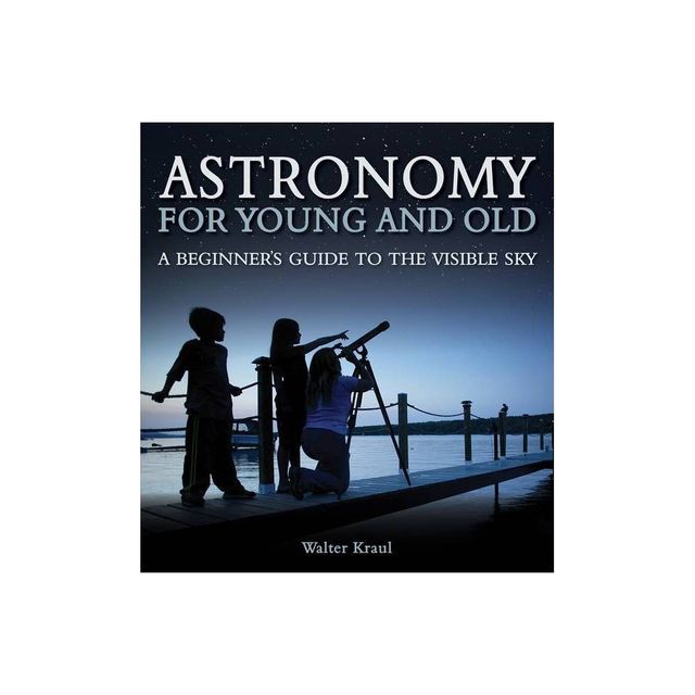 Astronomy for Young and Old - by Walter Kraul (Paperback)