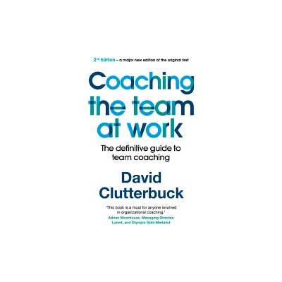 Coaching the Team at Work 2 - by David Clutterbuck (Paperback)