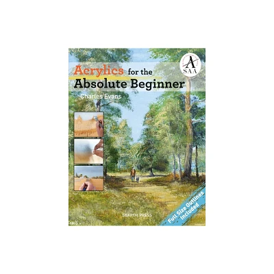 Acrylics for the Absolute Beginner - (Absolute Beginner Art) by Charles Evans (Paperback)