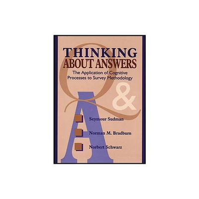 Thinking about Answers - (Research Methods for the Social Sciences) by Seymour Sudman & Norman M Bradburn & Norbert Schwarz (Paperback)