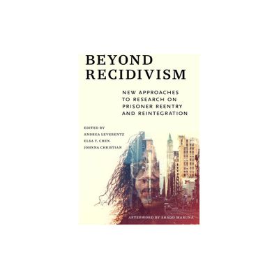 Beyond Recidivism - by Andrea Leverentz & Elsa Y Chen & Johnna Christian (Paperback)