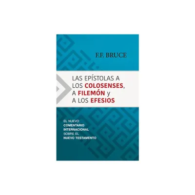 Las Epstolas a Los Colosenses, a Filemn Y a Los Efesios - by F F Bruce (Hardcover)