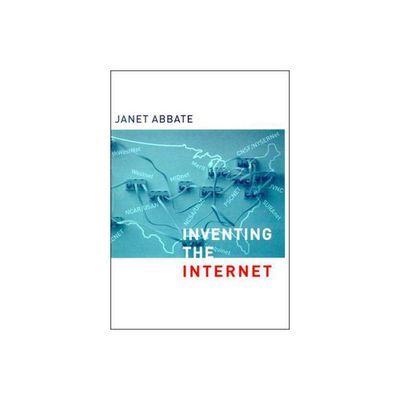 Inventing the Internet - (Inside Technology) by Janet Abbate (Paperback)