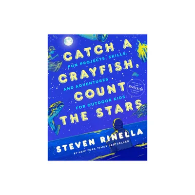 Catch a Crayfish, Count the Stars - by Steven Rinella (Hardcover)