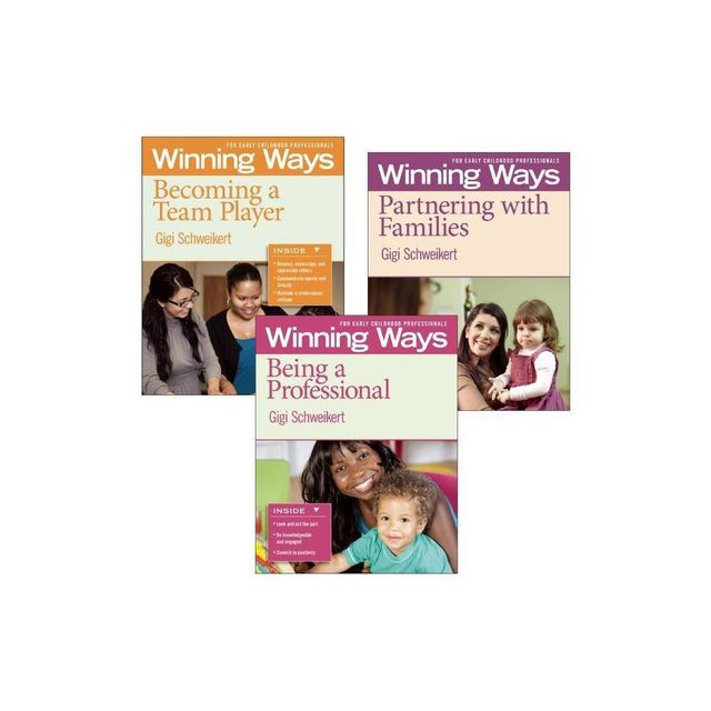 Being a Professional, Partnering with Families, and Becoming a Team Player [3-Pack] - (Winning Ways) by Gigi Schweikert (Paperback)