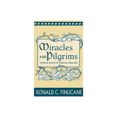 Miracles and Pilgrims - by Ronald C Finucane (Paperback)