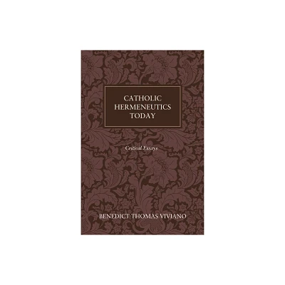 Catholic Hermeneutics Today - by Benedict Thomas Viviano (Hardcover)