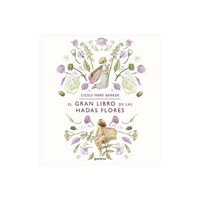 El Gran Libro de Las Hadas Flores / The Complete Book of the Flower Fairies - by Cicely Mary Barker (Hardcover)