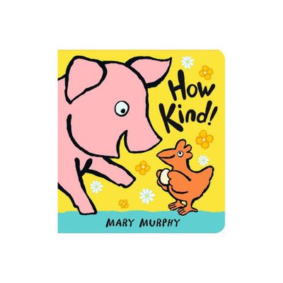 How Kind! - by Mary Murphy (Board Book)