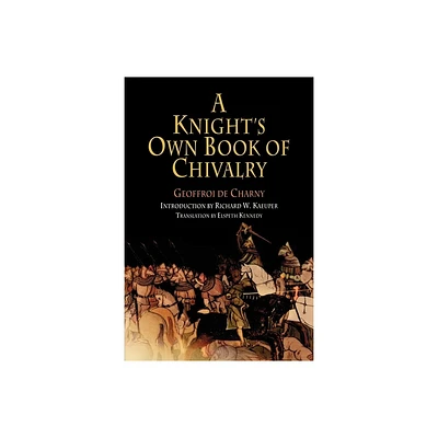 A Knights Own Book of Chivalry - (Middle Ages) by Geoffroi de Charny (Paperback)