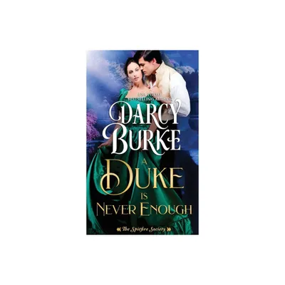 A Duke is Never Enough - (The Spitfire Society) by Darcy Burke (Paperback)