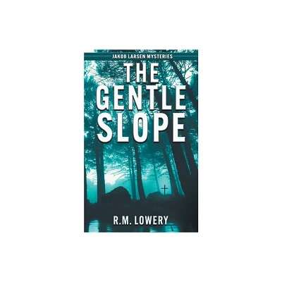 The Gentle Slope - (Jakob Larsen Mysteries) by R M Lowery (Paperback)