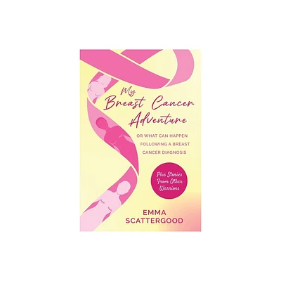 My Breast Cancer Adventure - by Emma Scattergood (Paperback)