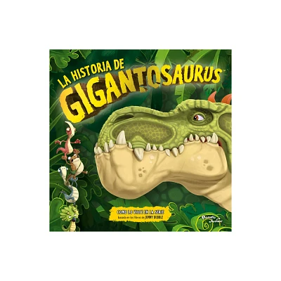 Gigantosaurus: La Historia de Gigantosaurus / The Story of Gigantosaurus - (Paperback)