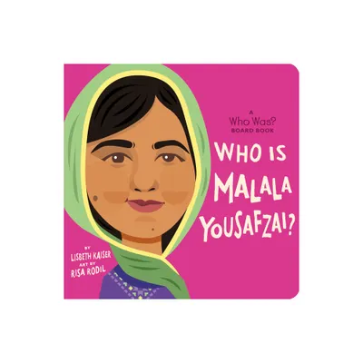 Who Is Malala Yousafzai?: A Who Was? Board Book - (Who Was? Board Books) by Lisbeth Kaiser & Who Hq