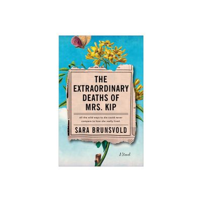 The Extraordinary Deaths of Mrs. Kip - by Sara Brunsvold (Paperback)