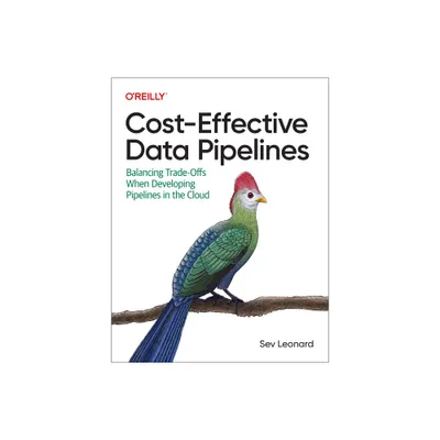 Cost-Effective Data Pipelines - by Sev Leonard (Paperback)