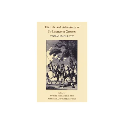 The Life and Adventures of Sir Launcelot Greaves - (Works of Tobias Smollett) Annotated by Tobias George Smollett (Paperback)