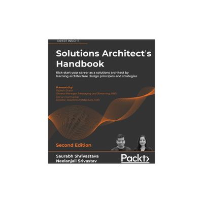 Solutions Architects Handbook - Second Edition - 2nd Edition by Saurabh Shrivastava & Neelanjali Srivastav (Paperback)