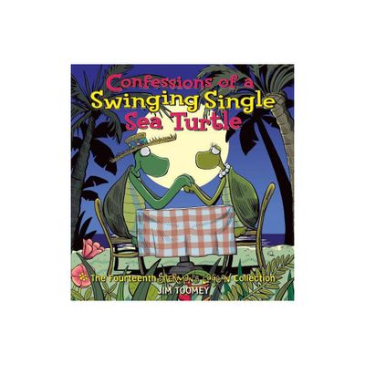 Confessions of a Swinging Single Sea Turtle - (Shermans Lagoon Collections) by Jim Toomey (Paperback)