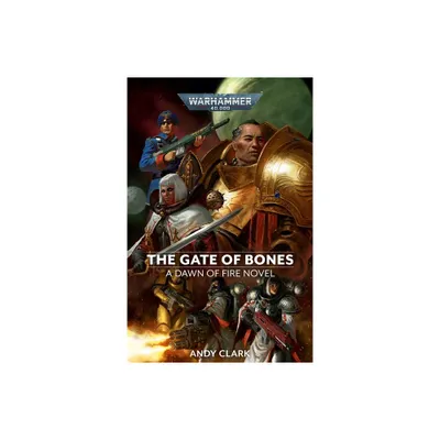 The Gate of Bones - (Warhammer 40,000: Dawn of Fire) by Andy Clark (Paperback)