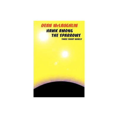 Hawk Among the Sparrows - by Dean McLaughlin (Paperback)