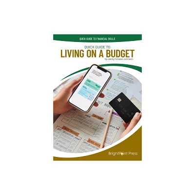 Quick Guide to Living on a Budget - (Quick Guide to Financial Skills) by Jenny Crooks-Johnson (Hardcover)