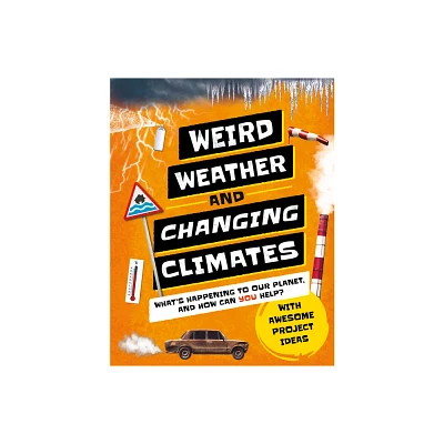 Weird Weather and Changing Climates - (Earth Action) by Hannah Wilson (Hardcover)