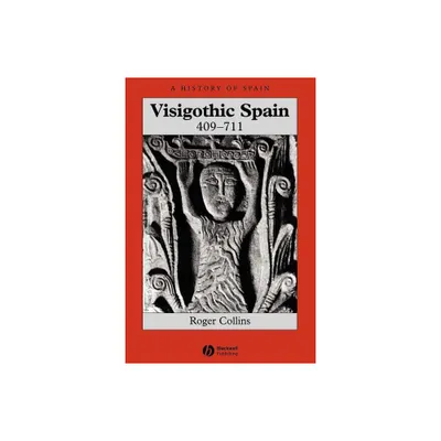 Visigothic Spain 409 - 711 - (History of Spain) by Roger Collins (Paperback)