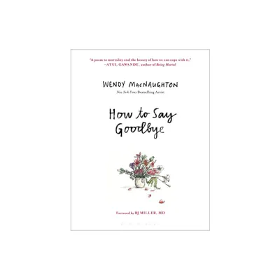 How to Say Goodbye - by Wendy Macnaughton (Hardcover)