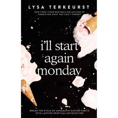 Ill Start Again Monday - by Lysa TerKeurst (Hardcover)