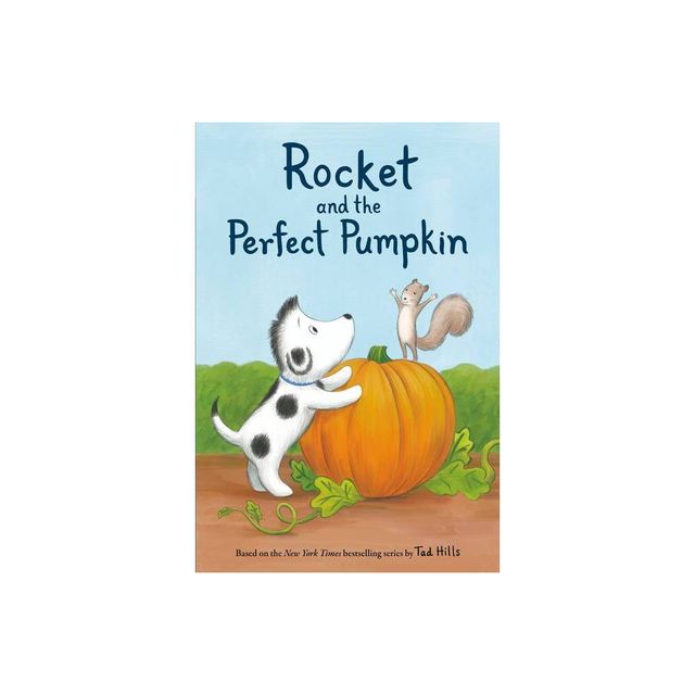 Rocket and the Perfect Pumpkin - by Tad Hills (Hardcover)