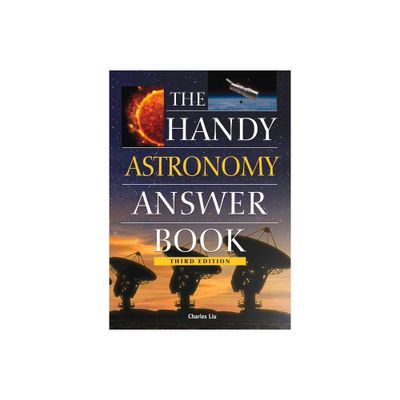 The Handy Astronomy Answer Book - (Handy Answer Books) 3rd Edition by Charles Liu (Paperback)