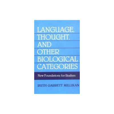 Language, Thought, and Other Biological Categories - by Ruth Garrett Millikan (Paperback)