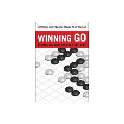 Winning Go - (Tuttle Specials) by Richard Bozulich & Peter Shotwell (Paperback)