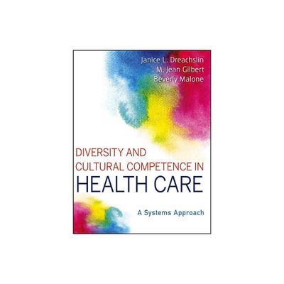 Diversity and Cultural Competence in Health Care - by Janice L Dreachslin & M Jean Gilbert & Beverly Malone (Paperback)