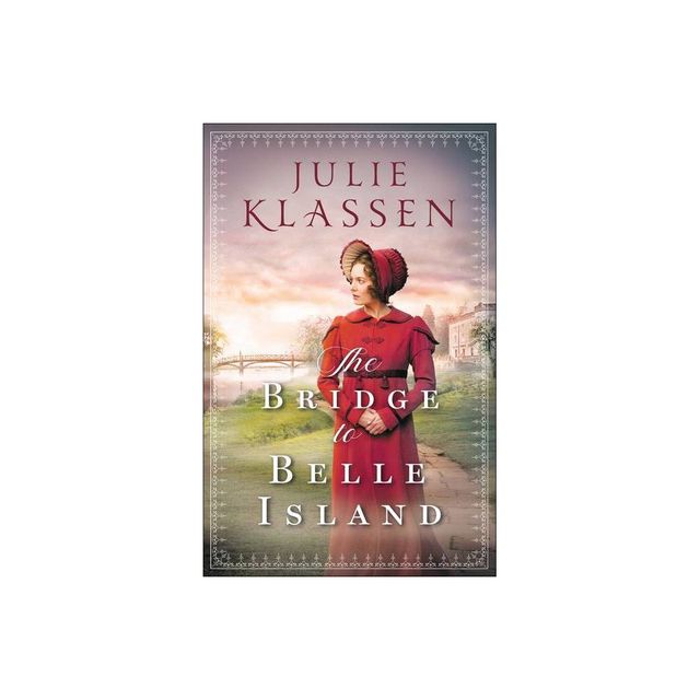 The Bridge to Belle Island - by Julie Klassen (Paperback)