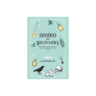 Hoodoo For Beginners - by Angelie Belard (Paperback)