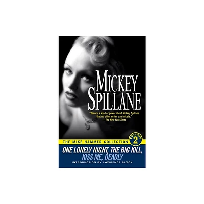 One Lonely Night/The Big Kill/Kiss Me Deadly - (Mike Hammer Collection) by Mickey Spillane (Paperback)